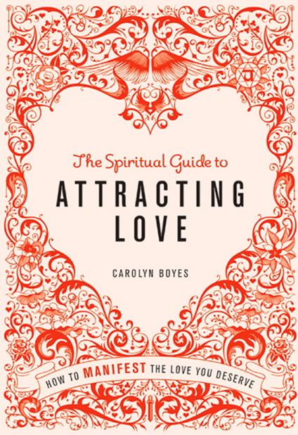 The Spiritual Guide to Attracting Love
