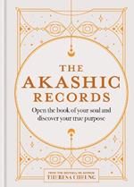 The Akashic Records: Open the book of your soul and discover your purpose