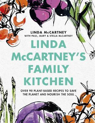 Linda McCartney's Family Kitchen: Over 90 Plant-Based Recipes to Save the Planet and Nourish the Soul - Linda McCartney,Paul McCartney,Mary McCartney - cover