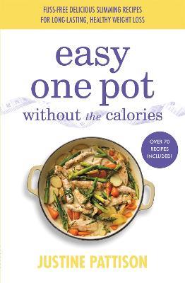 Easy One Pot Without the Calories - Justine Pattison - cover