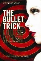 The Bullet Trick - Louise Welsh - cover