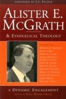 Alister E McGrath and Evangelical Theology: A Dynamic Engagement