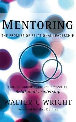 Mentoring: The Promise of Relational Leadership - Walter Wright - cover