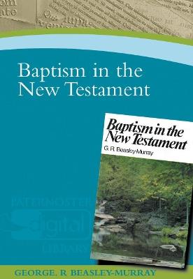 Baptism in the New Testament - George R Beasley-Murray - cover