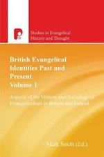 British Evangelical Identities Past and Present: Aspects of the History and Sociology of Evangelicalism in Britain and Ireland