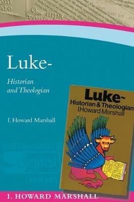 Luke: Historian and Theologian - I Howard Marshall - cover