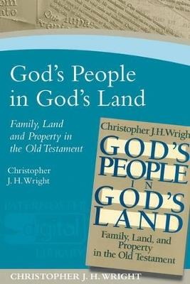 God's People in God's Land: Family, Land and Property in the Old Testament - Christopher J H Wright - cover