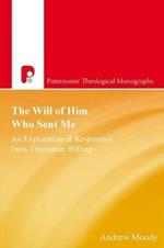 The Will of Him who Sent Me: An Exploration of Responsive Intra-Trinitarian Willing