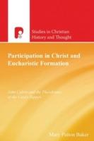 Participation in Christ and Eucharistic Formation: John Calvin and the Theodrama of the Lord's Supper