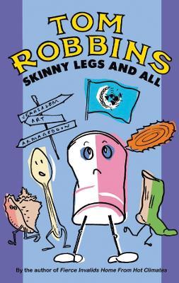 Skinny Legs and All - Tom Robbins - cover