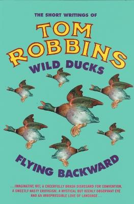 Wild Ducks Flying Backward - Tom Robbins - cover