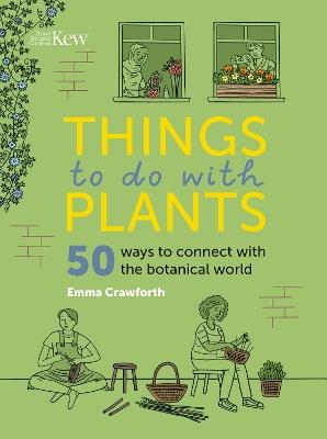 Things to do with Plants: 51 ways to connect with the botanical world - Emma Crawforth - cover
