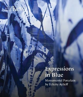 Expressions in Blue: Monumental Porcelain - Felicity Aylieff - cover