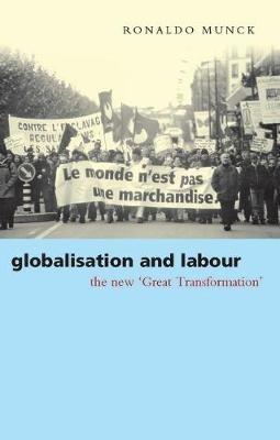 Globalisation and Labour: The New 'Great Transformation' - Ronaldo Munck - cover