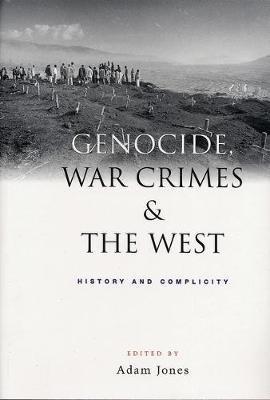 Genocide, War Crimes and the West: History and Complicity - cover