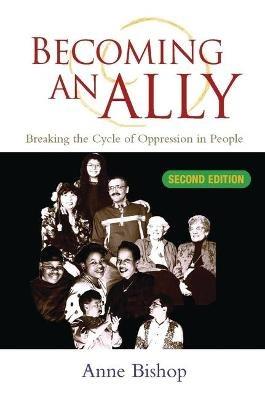 Becoming an Ally: Breaking the Cycle of Oppression - Anne Bishop - cover