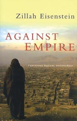 Against Empire: Feminisms, Racism and the West - Zillah Eisenstein - cover