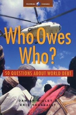 Who Owes Who: 50 Questions about World Debt - Damien Millet,Eric Toussaint - cover