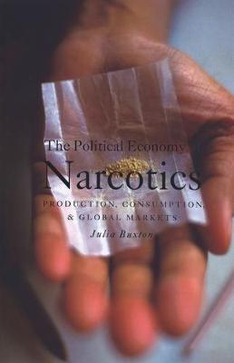 The Political Economy of Narcotics - Julia Buxton - cover