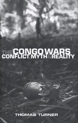 The Congo Wars: Conflict, Myth and Reality - Thomas Turner - cover