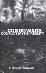 The Congo Wars: Conflict, Myth and Reality