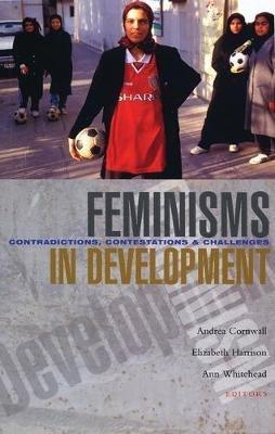 Feminisms in Development: Contradictions, Contestations and Challenges - cover