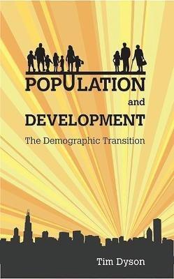 Population and Development: The Demographic Transition - Tim Dyson - cover