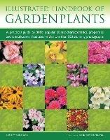 Garden Plants, Illustrated Handbook of: A practical guide to 3000 popular plants: characteristics, properties and identification, illustrated with more than 950 stunning photographs - Andrew Mikolajski - cover