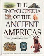 The Ancient Americas, The Encyclopedia of: The everyday life of America's native peoples: Aztec & Maya, Inca, Arctic Peoples, Native American Indian