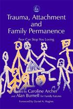Trauma, Attachment and Family Permanence: Fear Can Stop You Loving