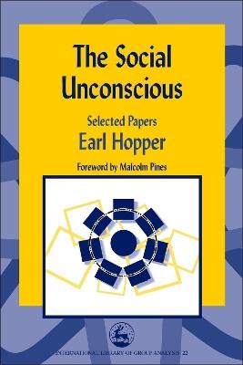 The Social Unconscious: Selected Papers - Earl Hopper - cover