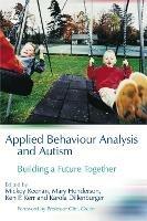 Applied Behaviour Analysis and Autism: Building A Future Together - cover