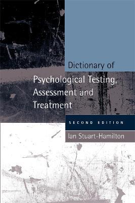 Dictionary of Psychological Testing, Assessment and Treatment - Ian Stuart-Hamilton - cover