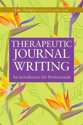 Therapeutic Journal Writing: An Introduction for Professionals - Kate Thompson - cover
