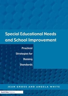 Special Educational Needs and School Improvement: Practical Strategies for Raising Standards - Jean Gross,Angela White - cover