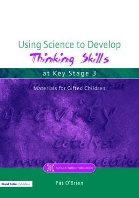 Using Science to Develop Thinking Skills at Key Stage 3 - Pat O'Brien - cover