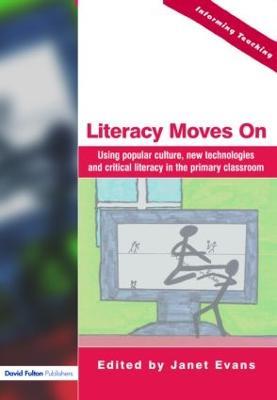 Literacy Moves On: Using Popular Culture, New Technologies and Critical Literacy in the Primary Classroom - cover
