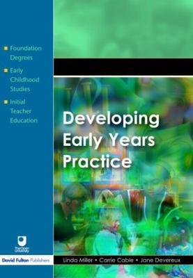 Developing Early Years Practice - Linda Miller,Carrie Cable,Jane Devereux - cover