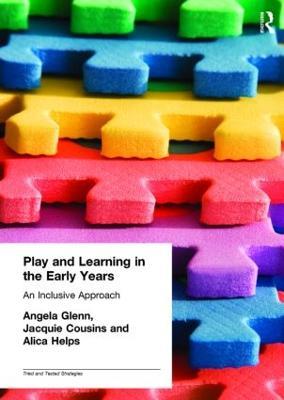 Play and Learning in the Early Years: An Inclusive Approach - Angela Glenn,Jacquie Cousins,Alicia Helps - cover