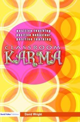 Classroom Karma: Positive Teaching, Positive Behaviour, Positive Learning - David Wright - cover