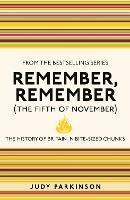 Remember, Remember (The Fifth of November): The History of Britain in Bite-Sized Chunks
