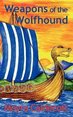 Weapons of the Wolfhound - Moyra Caldecott - cover