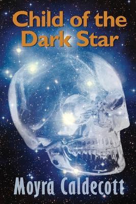 Child of the Dark Star - Moyra Caldecott - cover