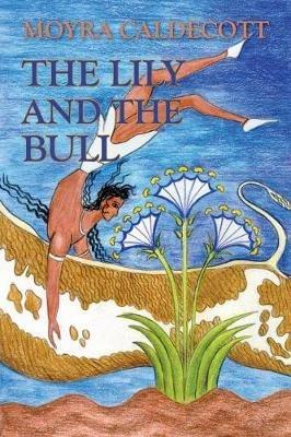 The Lily and the Bull - Moyra Caldecott - cover