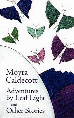 Adventures by Leaflight and Other Stories - Moyra Caldecott - cover