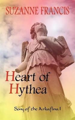 Heart of Hythea [Song of the Arkafina #1] - Suzanne Francis - cover