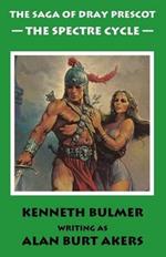 The Spectre Cycle: The fifteenth Dray Prescot omnibus