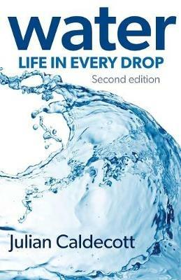 Water: Life in every drop - Julian Caldecott - cover