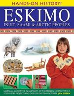 Hands-on History! Eskimo Inuit, Saami & Arctic Peoples: Learn All About the Inhabitants of the Frozen North, with 15 Step-by-step Projects and Over 350 Exciting Pictures