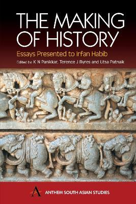 The Making of History: Essays Presented to Irfan Habib - cover